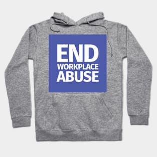 End Workplace Abuse Hoodie